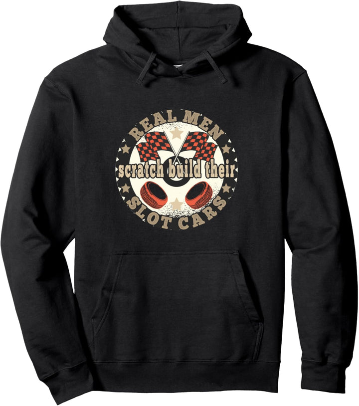 Real men scratch build their slot cars Vintage Slotcar Pullover Hoodie