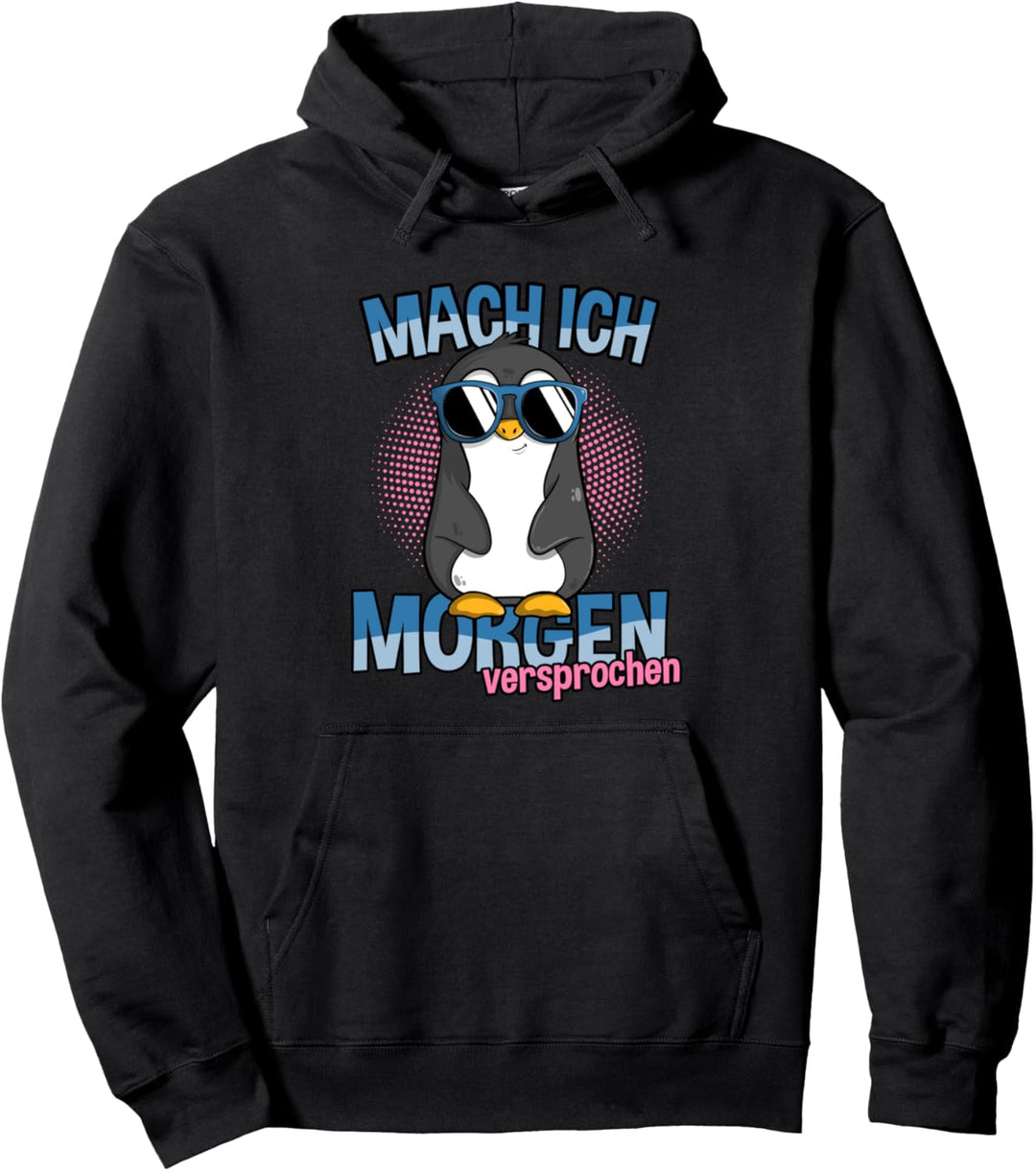 Faulenzer Pinguin - Mach Ich Morgen versprochen - Penguin Pullover Hoodie