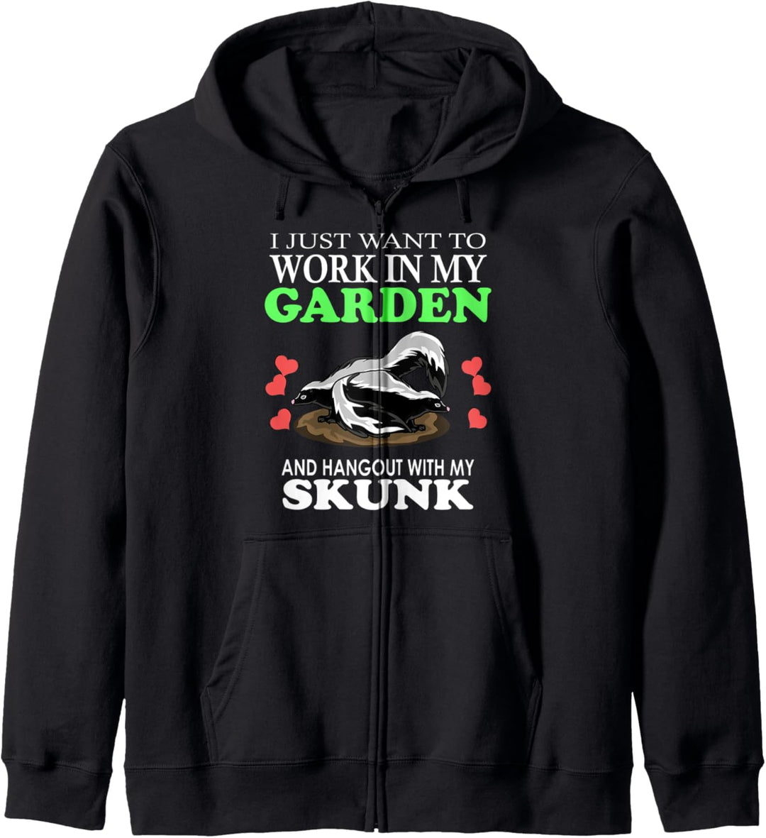 Ich möchte einfach nur in meinem Garten und Hangout mit meinem Skunk arbeiten Kapuzenjacke