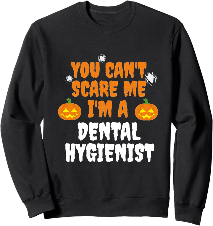Kann mich nicht erschrecken Ich bin ein Dentalhygieniker Scary Halloween Spooky Sweatshirt