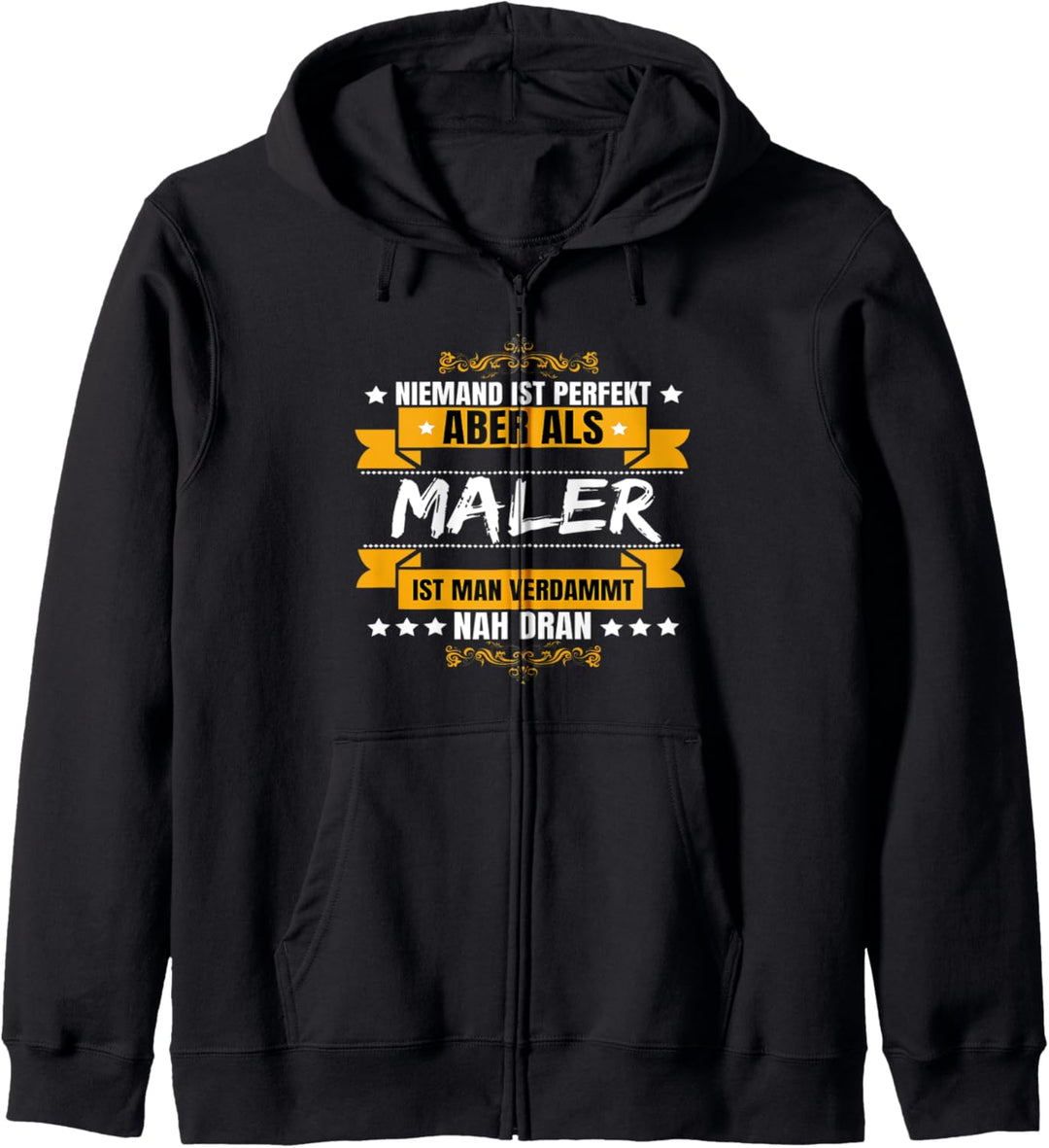 Niemand Ist Perfekt Aber Als Maler Ist Man Verdammt Nah Dran Kapuzenjacke
