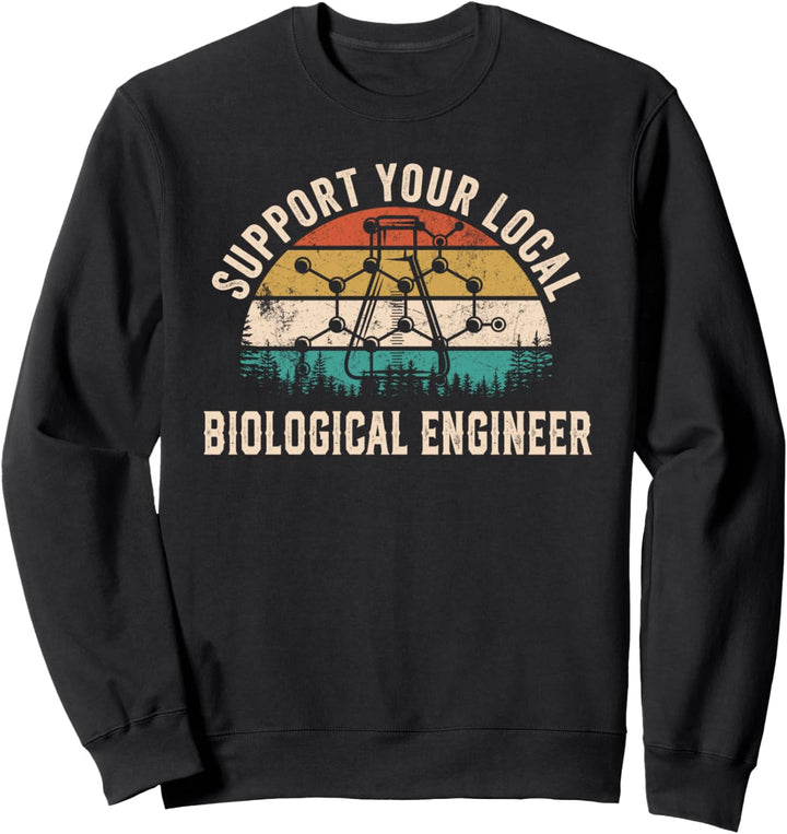 Unterstützen Sie Ihren Lokalen Biologie Ingenieur Sweatshirt