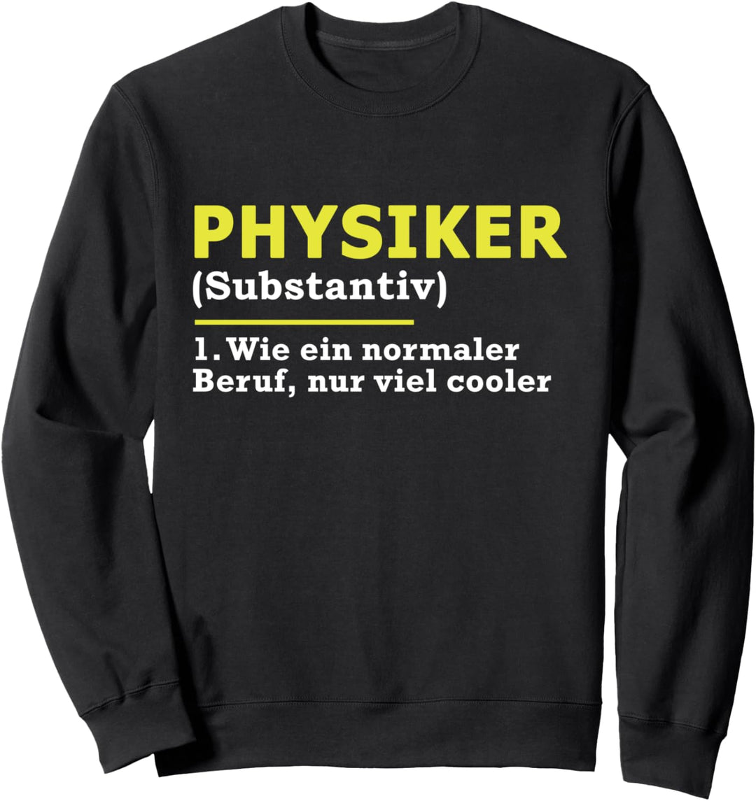 Physiker Definition Beruf Sweatshirt