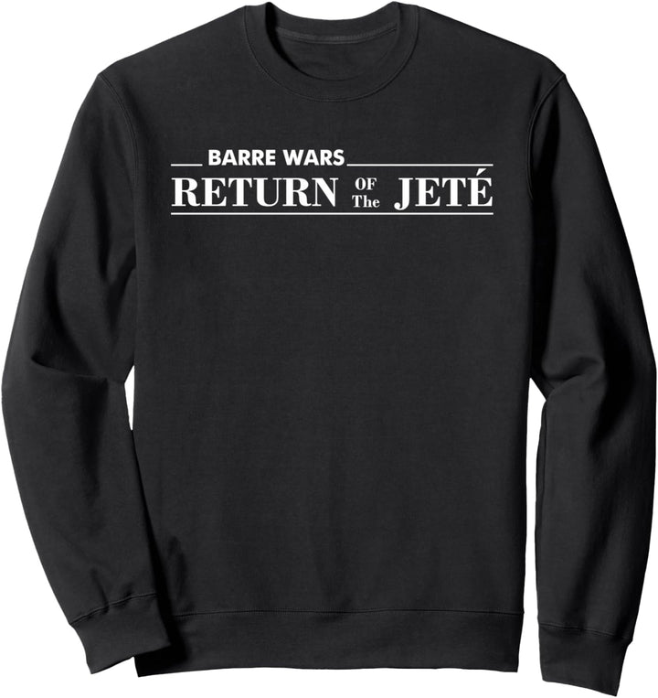 Barre Return of The Jete Ballett Ballerina Joke Quote Dance Sweatshirt