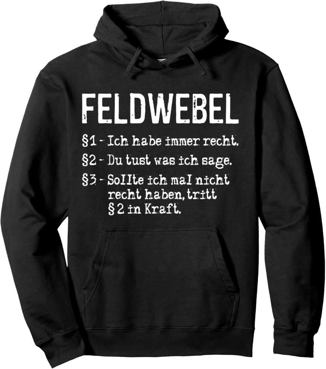 Feldwebel Ich Habe Immer Recht Beruf Arbeit Soldat Pullover Hoodie