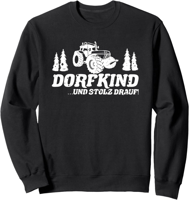 Dorfkind und stolz drauf Landleben Dorf Dorfleben Dorfkinder Sweatshirt