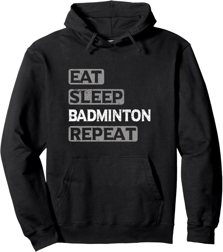 Eat Sleep Badminton Repeat Pullover Hoodie