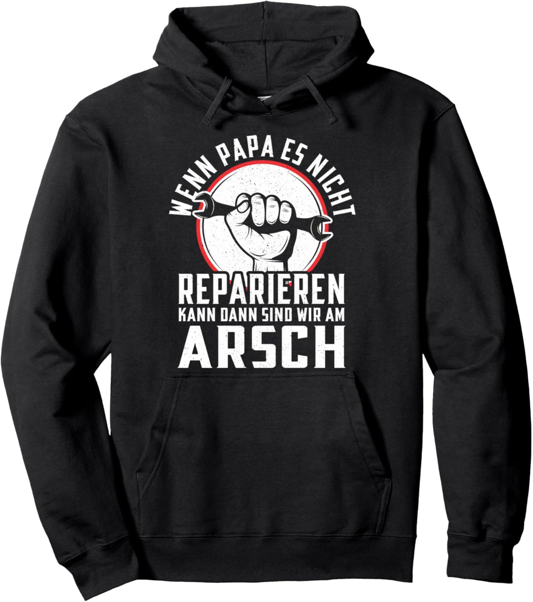 Wenn Papa es nicht reparieren kann dann sind wir am Arsch Pullover Hoodie